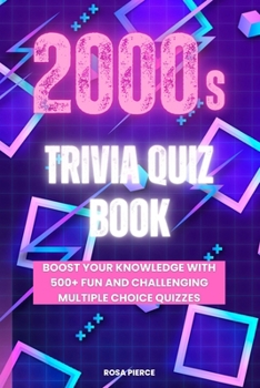 Paperback 2000s Trivia Quiz Book: Boost Your Knowledge with 500+ Fun and Challenging Multiple Choice Quizzes Book