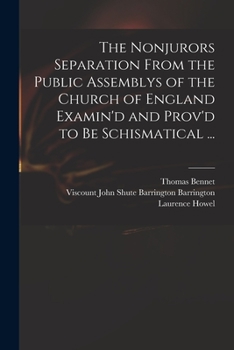 Paperback The Nonjurors Separation From the Public Assemblys of the Church of England Examin'd and Prov'd to Be Schismatical ... Book