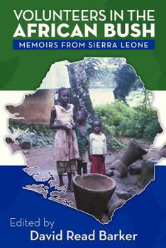 Paperback Volunteers in the African Bush: Memoirs from Sierra Leone Book