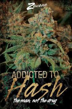 Paperback Addicted To Hash, The Man, Not the Drug Book