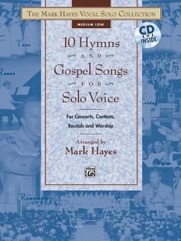 Paperback The Mark Hayes Vocal Solo Collection -- 10 Hymns and Gospel Songs for Solo Voice: For Concerts, Contests, Recitals, and Worship (Medium Low Voice), Bo Book