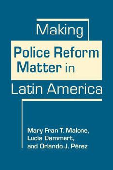 Hardcover Making Police Reform Matter in Latin America Book