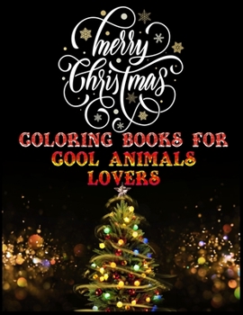 Paperback Merry Christmas Coloring books for cool animals lovers: The Best Christmas Stocking Suffers Gift Idea for Girls Ages 4-8 Year Old Girl Gifts Cute Chri Book