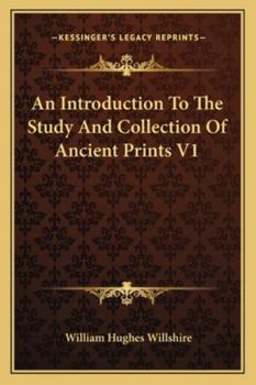 Paperback An Introduction To The Study And Collection Of Ancient Prints V1 Book