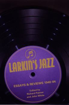 Paperback Larkin's Jazz: Essays and Reviews, 1940-1984 Book