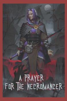 A Prayer for the Necromancer - Book #1 of the Shinigami Tomes