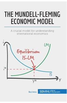 Paperback The Mundell-Fleming Economic Model: A crucial model for understanding international economics Book