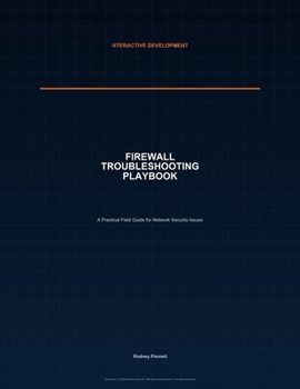 Paperback Firewall Troubleshooting Playbook: A Practical Field Guide for Network Security Issues Book