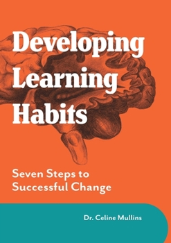 Paperback Developing Learning Habits: Seven Steps to Successful Change Book
