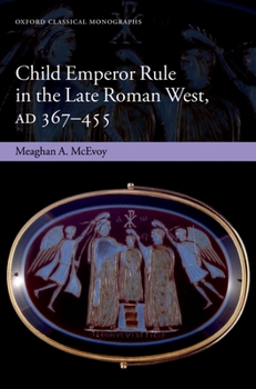 Hardcover Child Emperor Rule in the Late Roman West, AD 367-455 Book