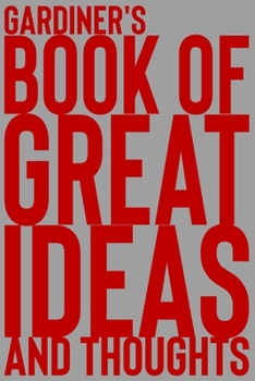 Paperback Gardiner's Book of Great Ideas and Thoughts: 150 Page Dotted Grid and individually numbered page Notebook with Colour Softcover design. Book format: 6 Book