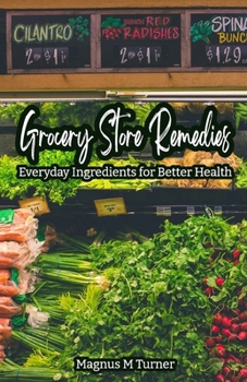Paperback Grocery Store Remedies: Everyday Ingredients for Better Health Book