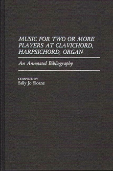 Hardcover Music for Two or More Players at Clavichord, Harpsichord, Organ: An Annotated Bibliography Book