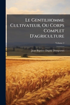 Paperback Le Gentilhomme Cultivateur, Ou Corps Complet D'agriculture; Volume 2 [French] Book