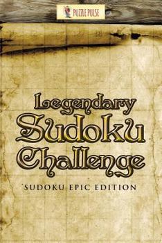 Paperback Legendary Sudoku Challenge: Sudoku Epic Edition Book