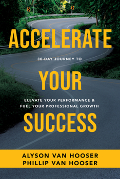 Paperback 30-Day Journey to Accelerate Your Success: Elevate Your Performance and Fuel Your Professional Growth Book