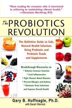 Paperback The Probiotics Revolution: The Definitive Guide to Safe, Natural Health Solutions Using Probiotic and Prebiotic Foods and Supplements Book