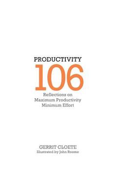 Paperback Productivity 106: Reflections on maximum productivity minimum effort Book