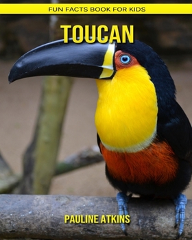 Toucan: Fun Facts Book for Kids