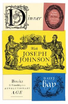 Hardcover Dinner with Joseph Johnson: Books and Friendship in a Revolutionary Age Book