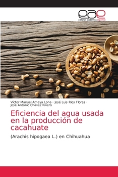 Paperback Eficiencia del agua usada en la producción de cacahuate [Spanish] Book