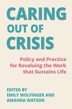 Paperback Caring Out of Crisis:: Policy and Practice for Revaluing the Work That Sustains Life Book