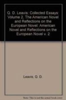 Hardcover Q. D. Leavis: Collected Essays: Volume 2, the American Novel and Reflections on the European Novel Book