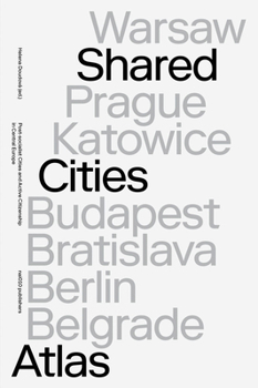 Paperback Shared Cities Atlas: Post-Socialist Cities and Active Citizenship in Central Europe Book