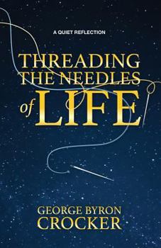 Paperback Threading the Needles of Life: A Quiet Reflection Book