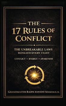 Hardcover The 17 Rules of Conflict: The Unbreakable Laws Beneath Every Fight Book