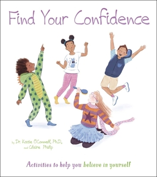 Find Your Confidence: Activities to Help You Believe in Yourself: Activities to Help You Believe in Yourself