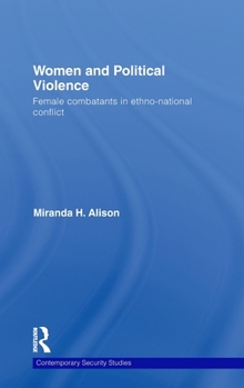 Women and Political Violence: Female Combatants in Ethno-National Conflict - Book  of the Contemporary Security Studies