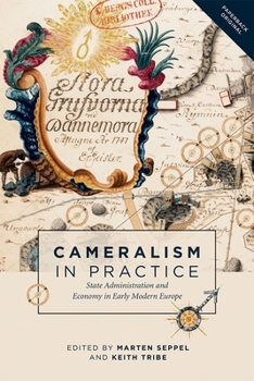 Paperback Cameralism in Practice: State Administration and Economy in Early Modern Europe Book