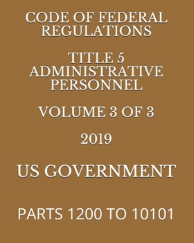 Paperback Code of Federal Regulations Title 5 Administrative Personnel Volume 3 of 3 2019: Parts 1200 to 10101 Book