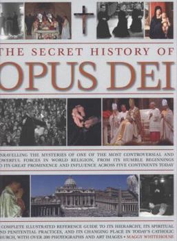 Paperback The Secret History of Opus Dei: Exploring the Mysteries of One of the Most Controversial and Powerful Forces in World Religion, from Its Humble Beginn Book