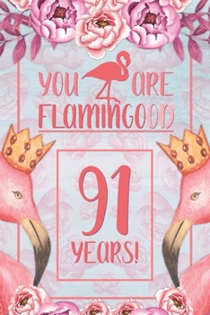 91st Birthday Journal: Lined Journal / Notebook - Flamingo Themed Birthday Gift for Her - Fun And Practical Alternative to a Card - 91 Years Old Gift for Women - Funny You Are Flamingood Pun