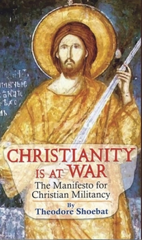 Hardcover Christianity at War, the Manifesto for Christian Militancy Book
