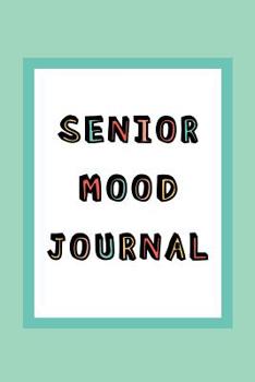 Paperback Senior Mood Journal: A quick daily gratitude journal for dementia and Alzheimers patients - Track emotions and focus on happiness to reduce Book