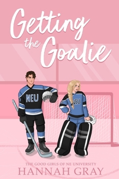 Getting the Goalie (The Good Girls of Ne University)