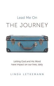 Hardcover The Journey: Lead Me On Book