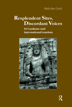 Resplendent Sites, Discordant Voices: Sri Lankans and International Tourism (Studies in Anthropology and History, Vol 8)