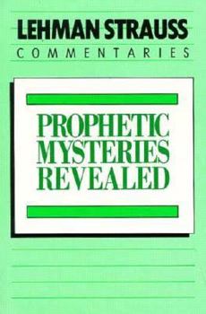 Hardcover Prophetic Mysteries Revealed: The Prophetic Significance of the Parables of Matthew 13 and the Letters of Revelation 2-3 Book