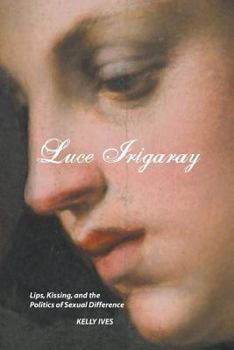 Paperback Luce Irigaray: Lips, Kissing and the Politics of Sexual Difference Book