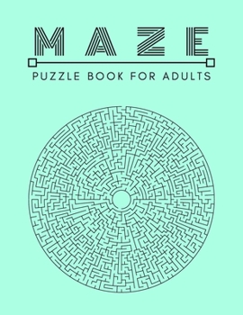 Paperback Maze Puzzle Book: For Adults Activity workbook for Girls Boys, 100 Moderate to Challenging Puzzles. Book