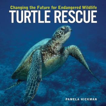 Hardcover Turtle Rescue: Changing the Future for Endangered Wildlife Book