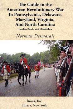 Paperback The Guide to the American Revolutionary War in Pennsylvania, Delaware, Maryland, Virginia, and North Carolina Book