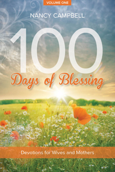 Paperback 100 Days of Blessing, Volume One: Devotions for Wives and Mothers Book