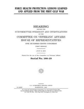 Force health protection : lessons learned and applied from the first Gulf War