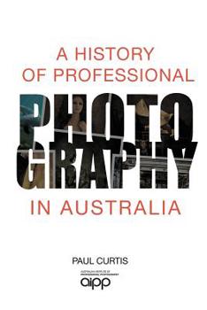 Paperback A History of Professional Photography in Australia Book