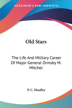 Paperback Old Stars: The Life And Military Career Of Major-General Ormsby M. Mitchel Book